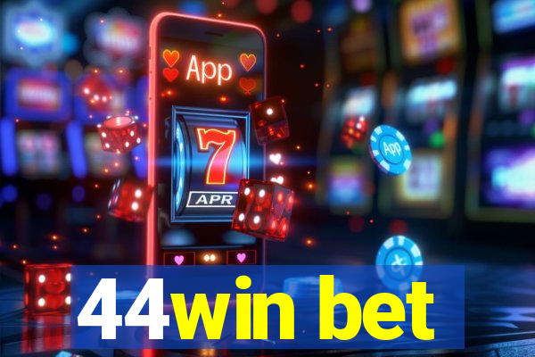 44win bet